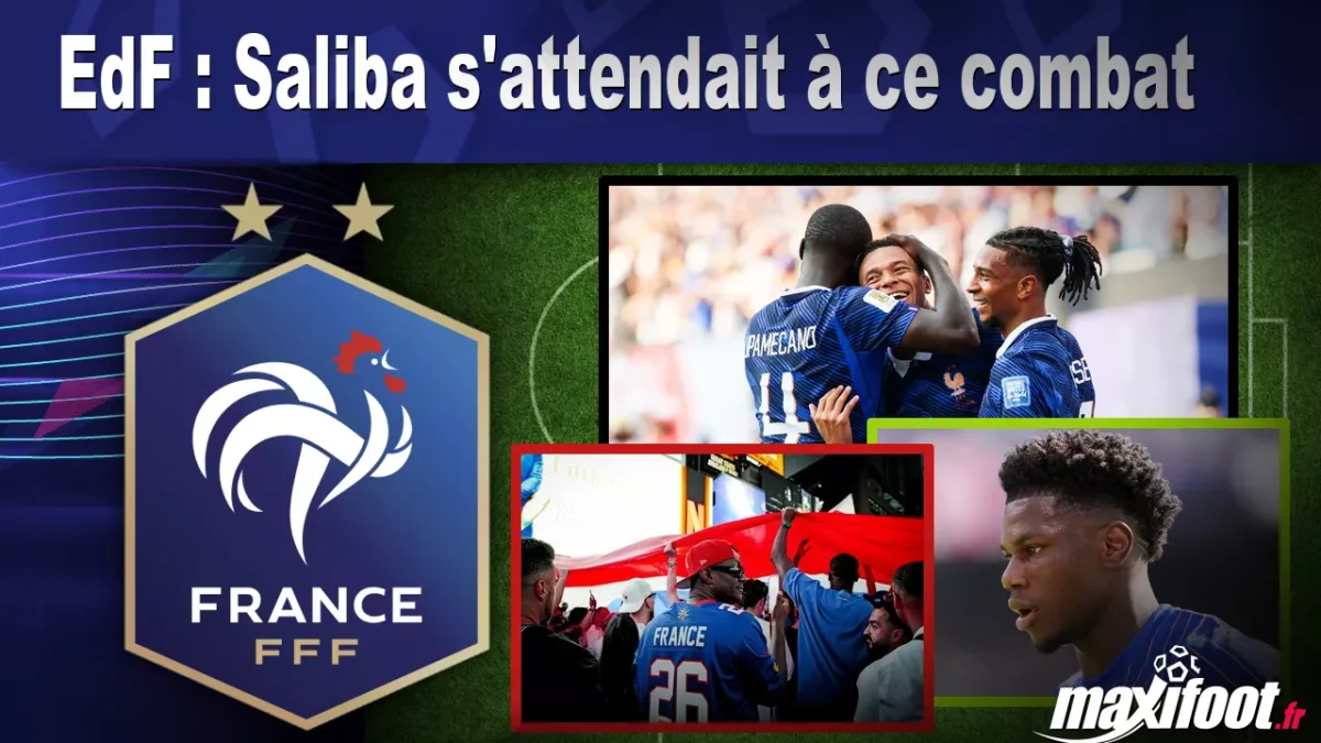 EdF : Saliba s'attendait à ce combat