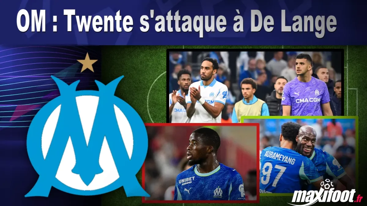 Mercato OM : Twente s'attaque à De Lange