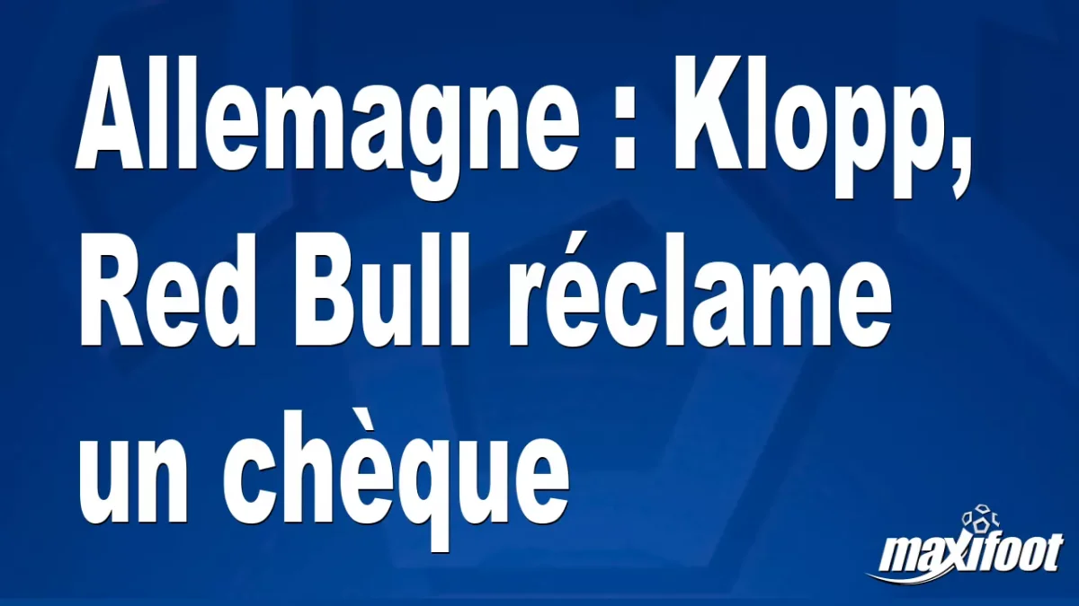 Allemagne : Klopp, Red Bull réclame un chèque