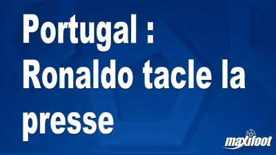 Portugal : Ronaldo tacle la presse