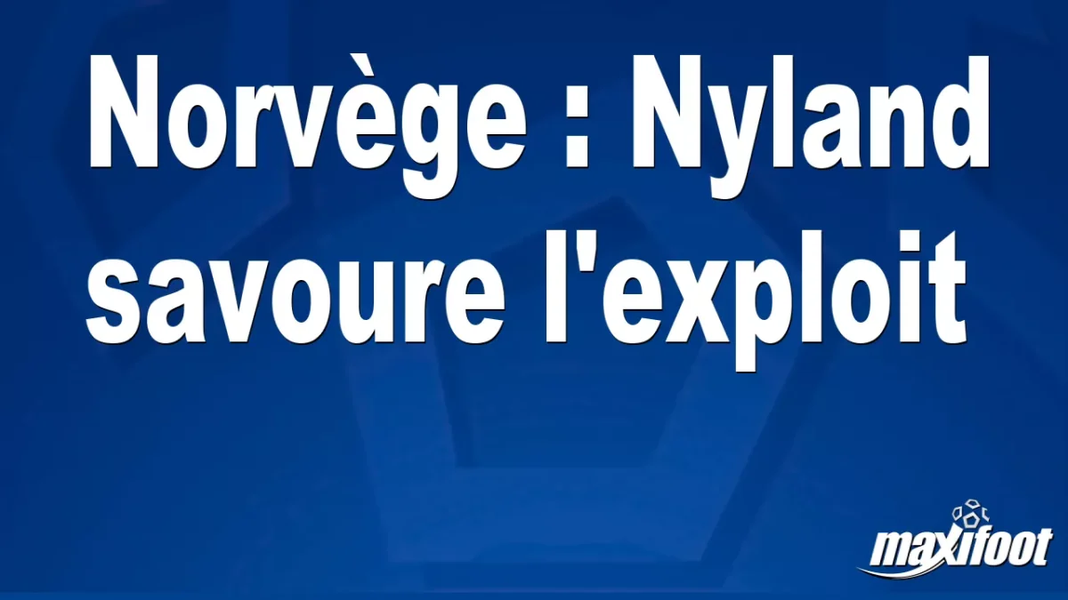 Norvège : Nyland savoure l'exploit
