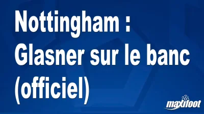 Mercato Nottingham : Glasner sur le banc (officiel)