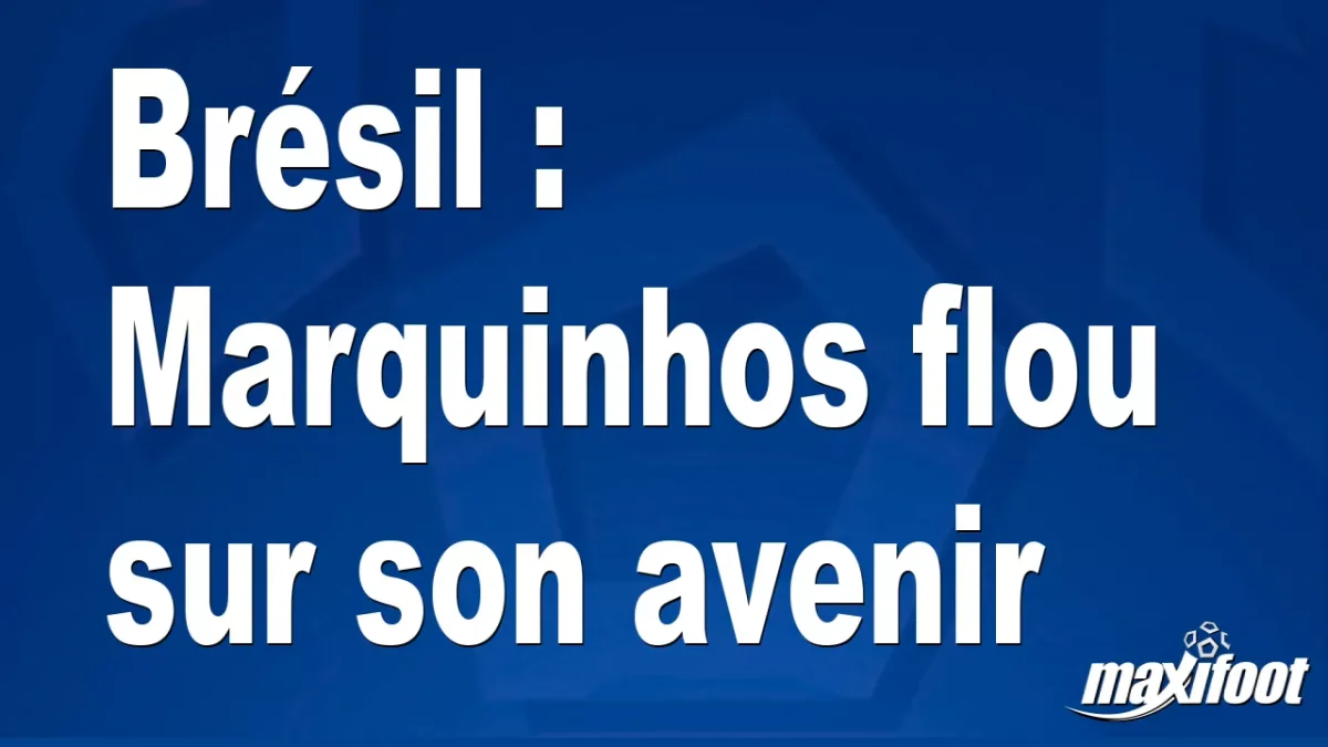 Brésil : Marquinhos flou sur son avenir