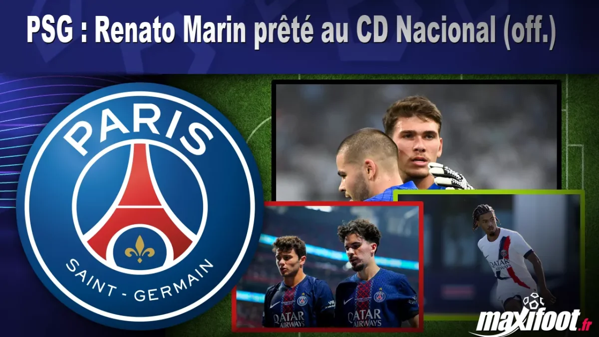 Mercato PSG : Renato Marin prêté au CD Nacional (off.)