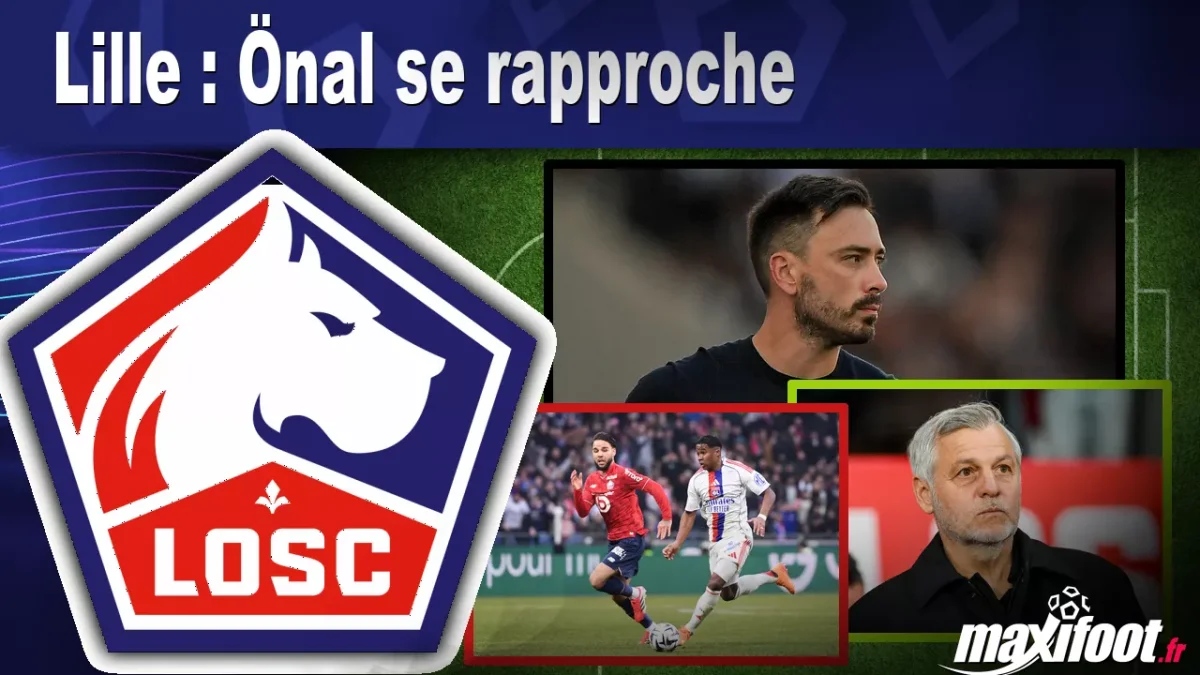 Mercato Lille : Önal se rapproche