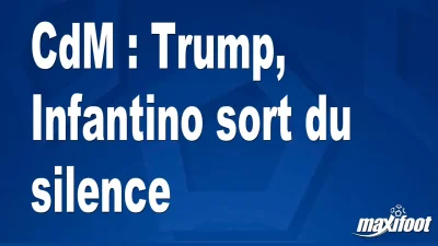 CdM : Trump, Infantino sort du silence