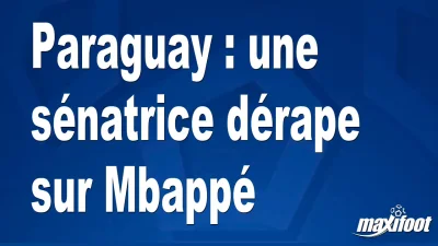 Paraguay : une sénatrice dérape sur Mbappé