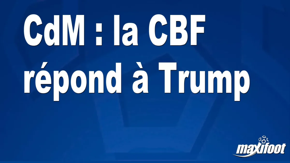 CdM : la CBF répond à Trump