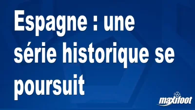Espagne : une série historique se poursuit