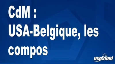CdM : USA-Belgique, les titulaires