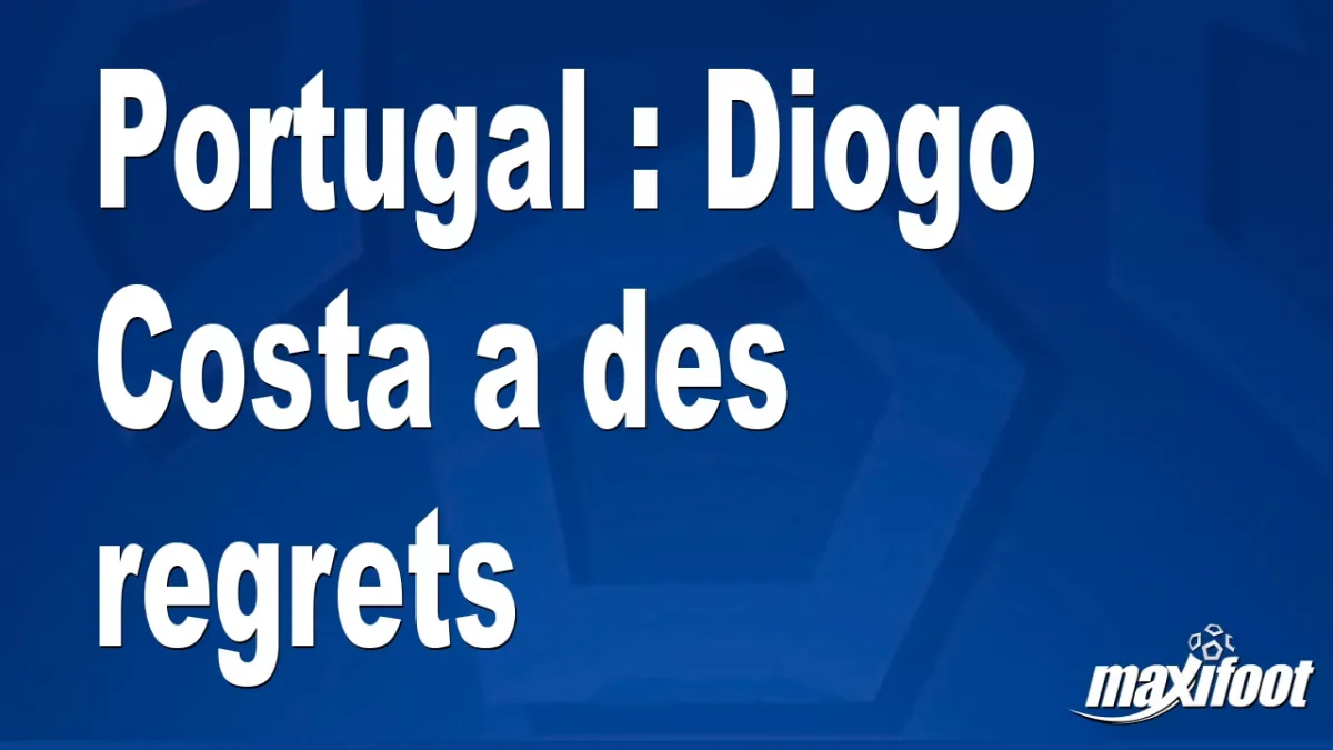 Portugal : Diogo Costa a des regrets