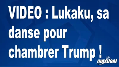 Lukaku, sa danse pour chambrer Trump !
