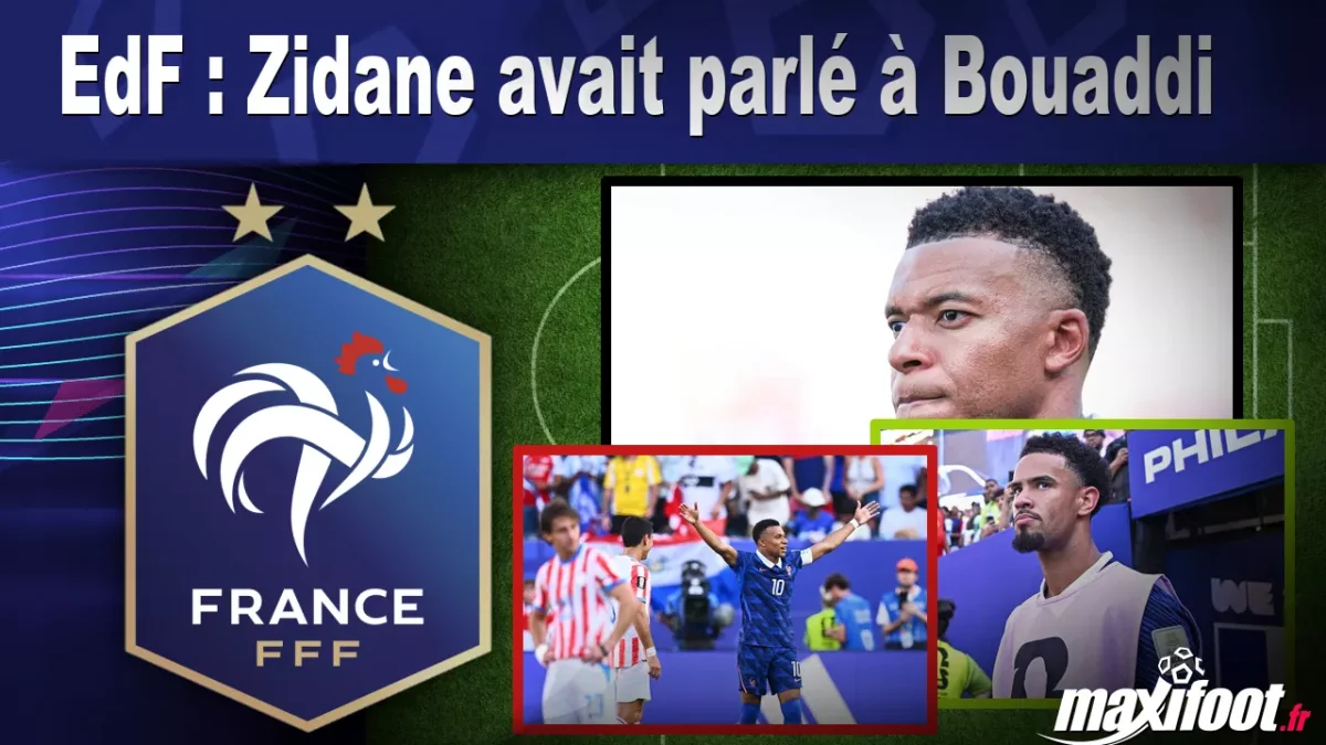 EdF : Zidane avait parlé à Bouaddi