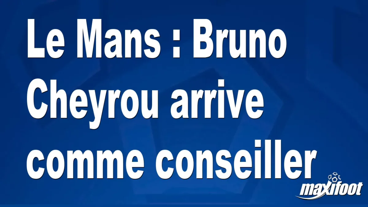 Le Mans : Bruno Cheyrou arrive comme conseiller
