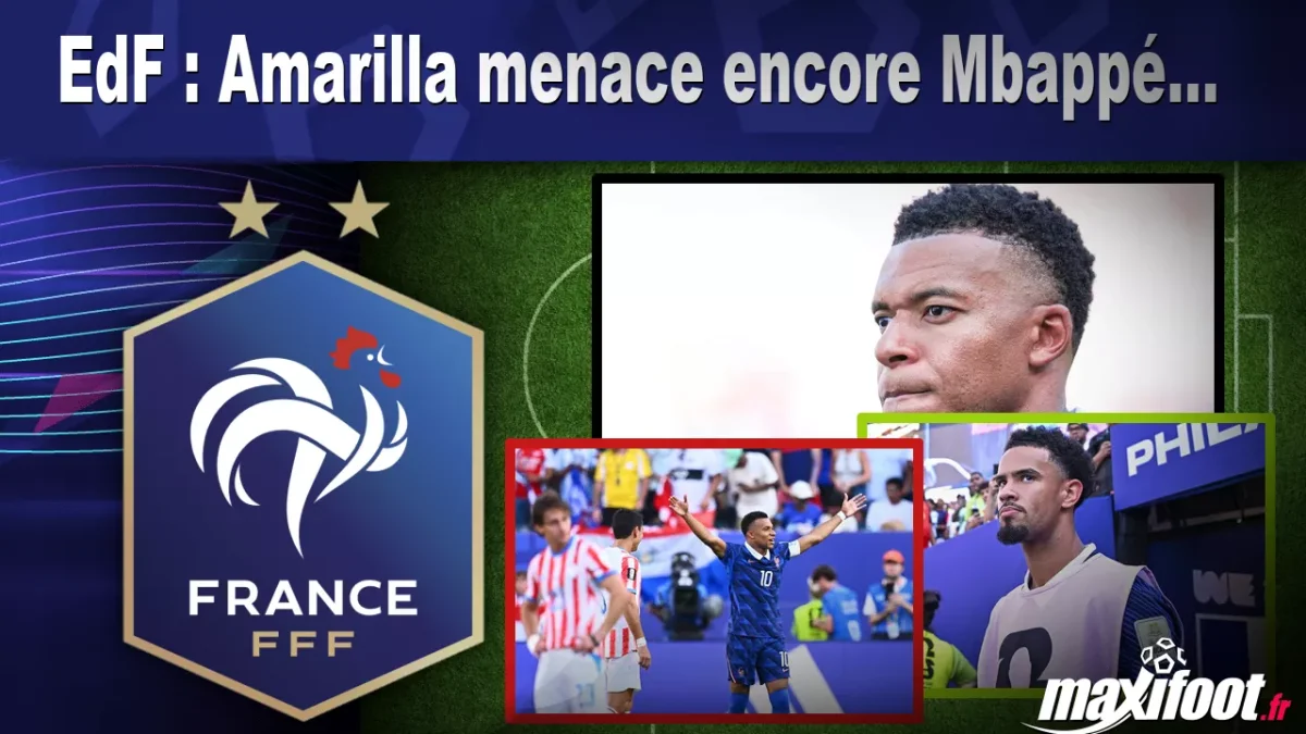 EdF : Amarilla menace encore Mbappé...