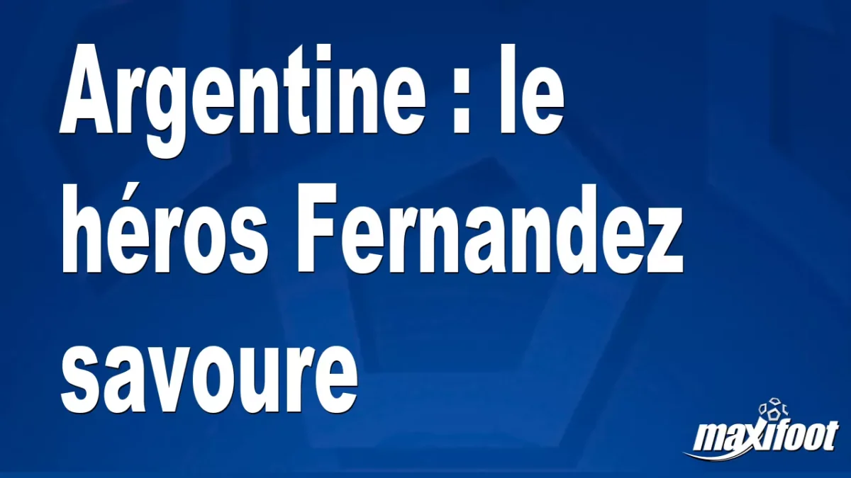 Argentine : le héros Fernandez savoure