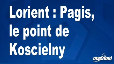 Lorient : Pagis, le point de Koscielny