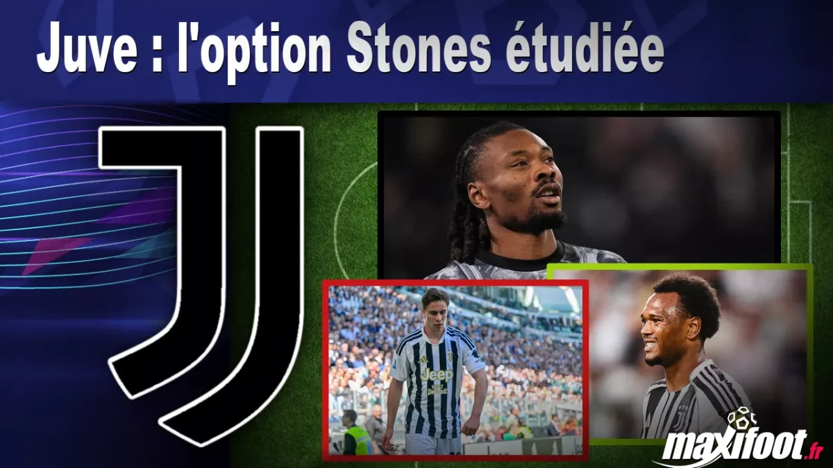 Mercato Juve : l'option Stones étudiée