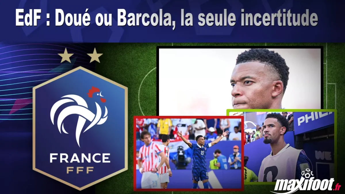 EdF : Doué ou Barcola, la seule incertitude