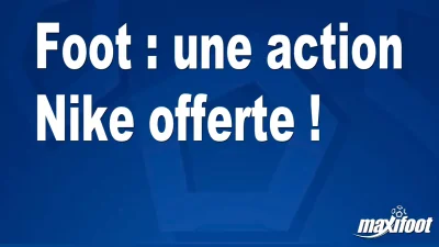 Foot : une action Nike offerte !