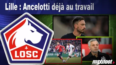 Lille : Ancelotti déjà au travail