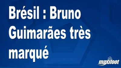Brésil : Bruno Guimarães très marqué