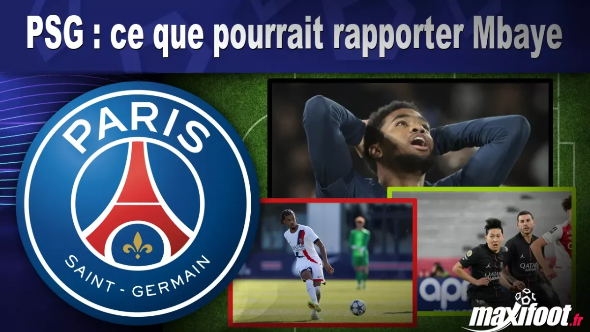 Mercato PSG : ce que pourrait rapporter Mbaye