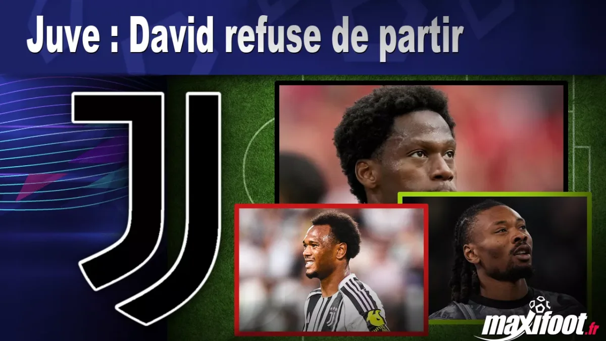 Mercato Juve : David refuse de partir