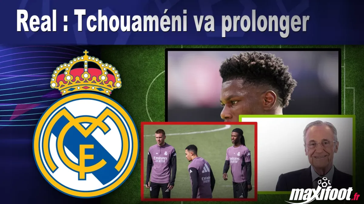 Mercato Real : Tchouaméni va prolonger