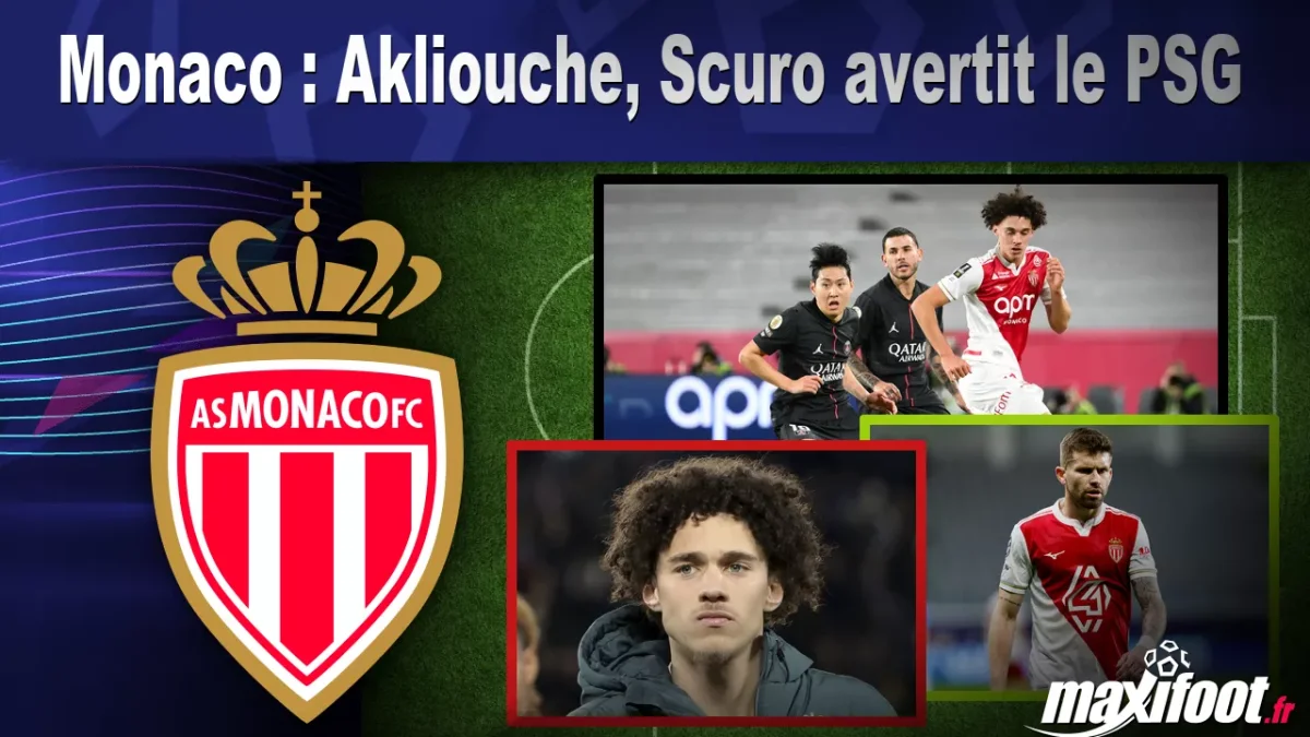 Monaco : Akliouche, Scuro avertit le PSG