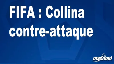 FIFA : Collina contre-attaque