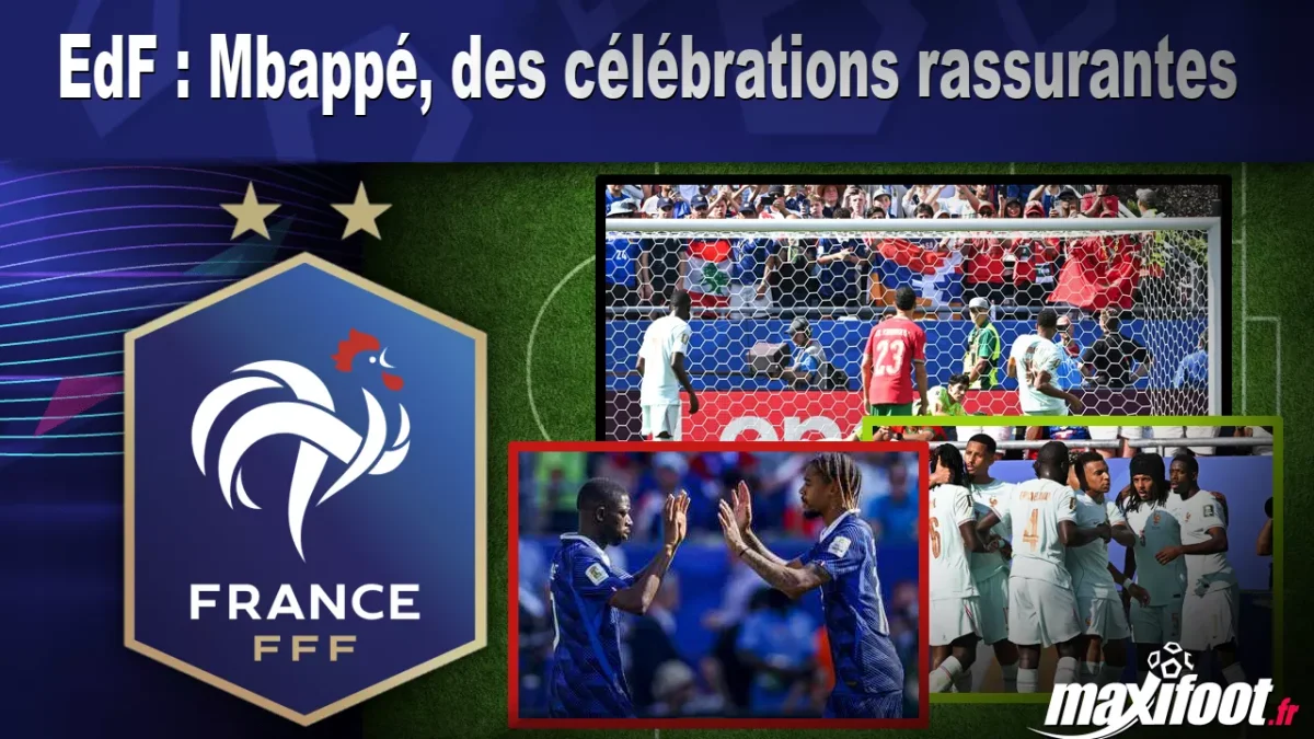 EdF : Mbappé, des célébrations rassurantes