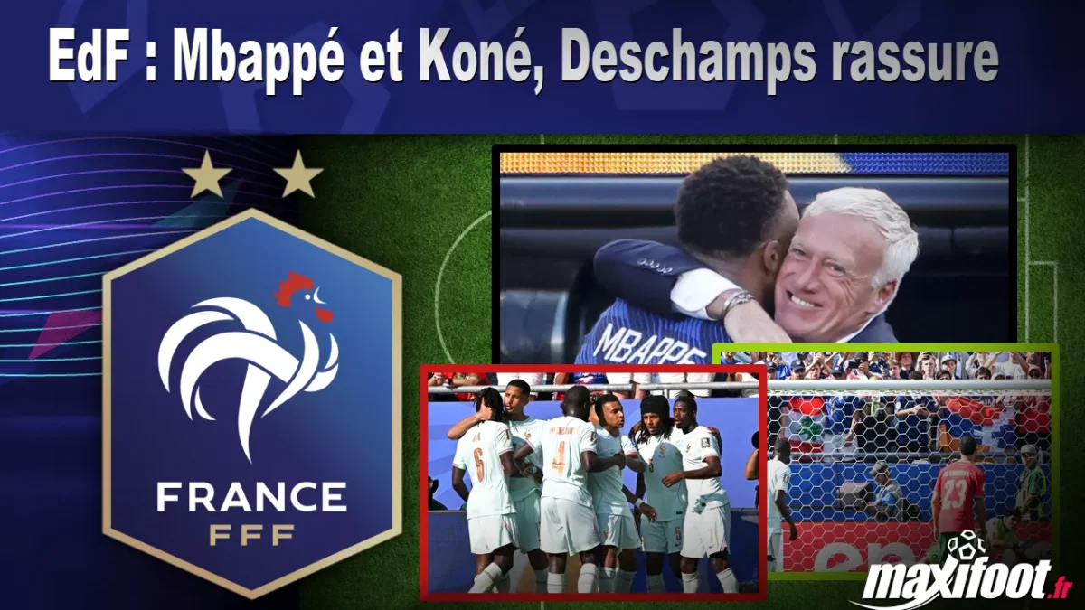 EdF : Mbappé et Koné, Deschamps rassure