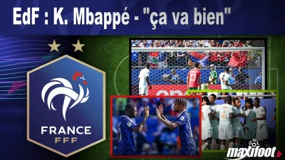 EdF : K. Mbappé - "ça va bien"