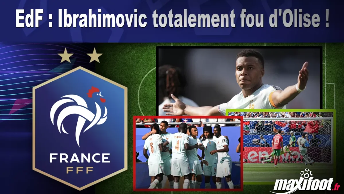 EdF : Ibrahimovic totalement fou d'Olise !