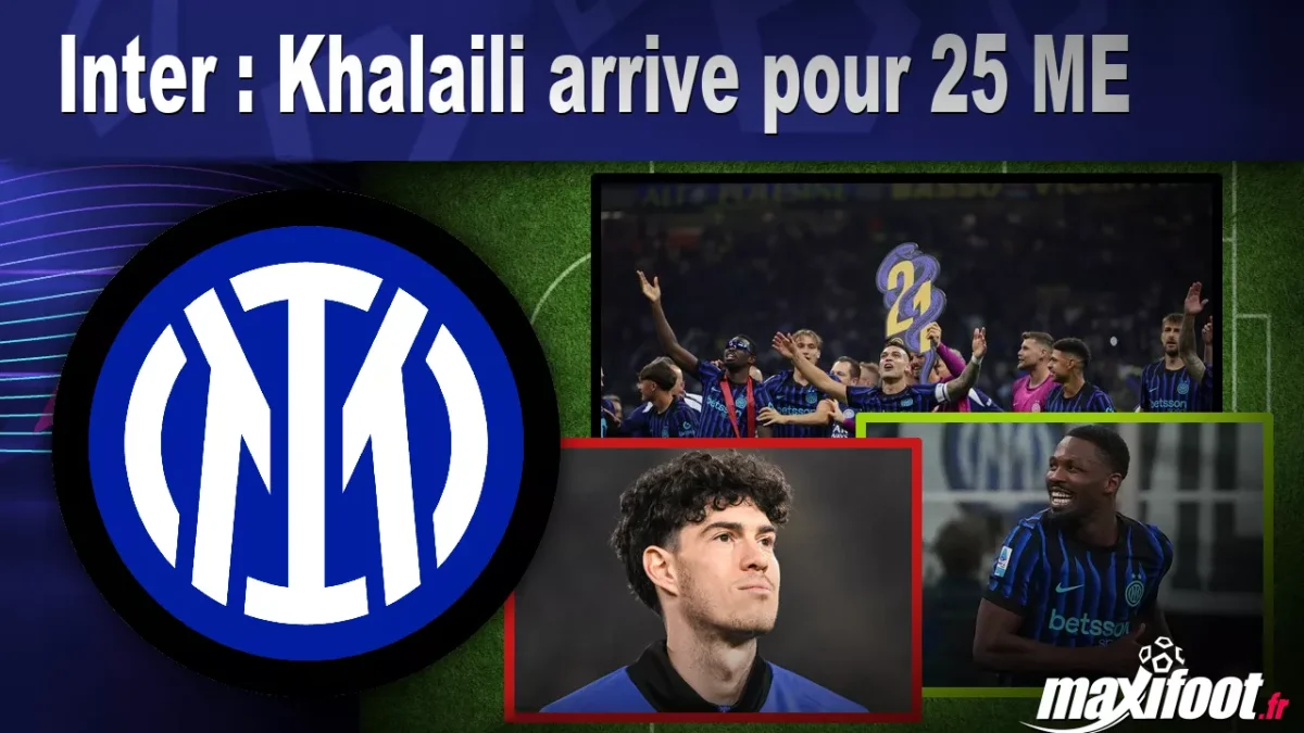 Mercato Inter : Khalaili arrive pour 25 M€