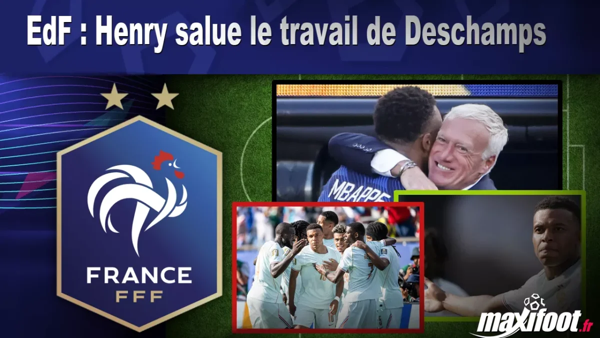 EdF : Henry salue le travail de Deschamps