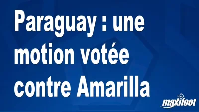 Paraguay : une motion votée contre Amarilla