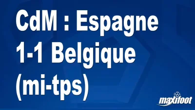 CdM : Espagne 1-1 Belgique (mi-tps)