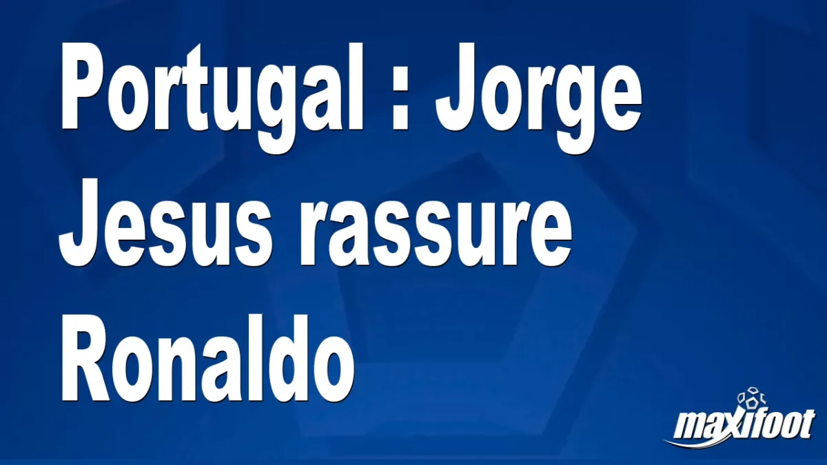 Portugal : Jorge Jesus rassure Ronaldo