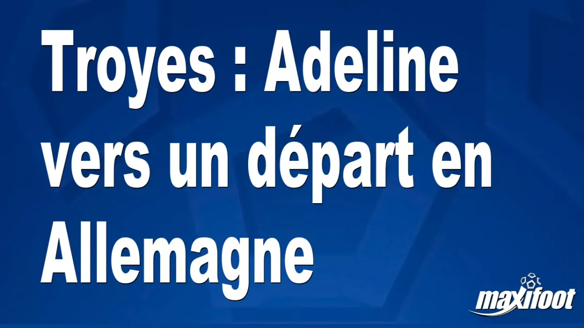 Mercato Troyes : Adeline vers un départ en Allemagne