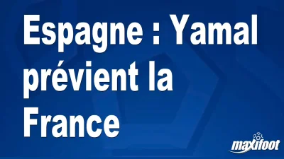 Espagne : Yamal prévient la France