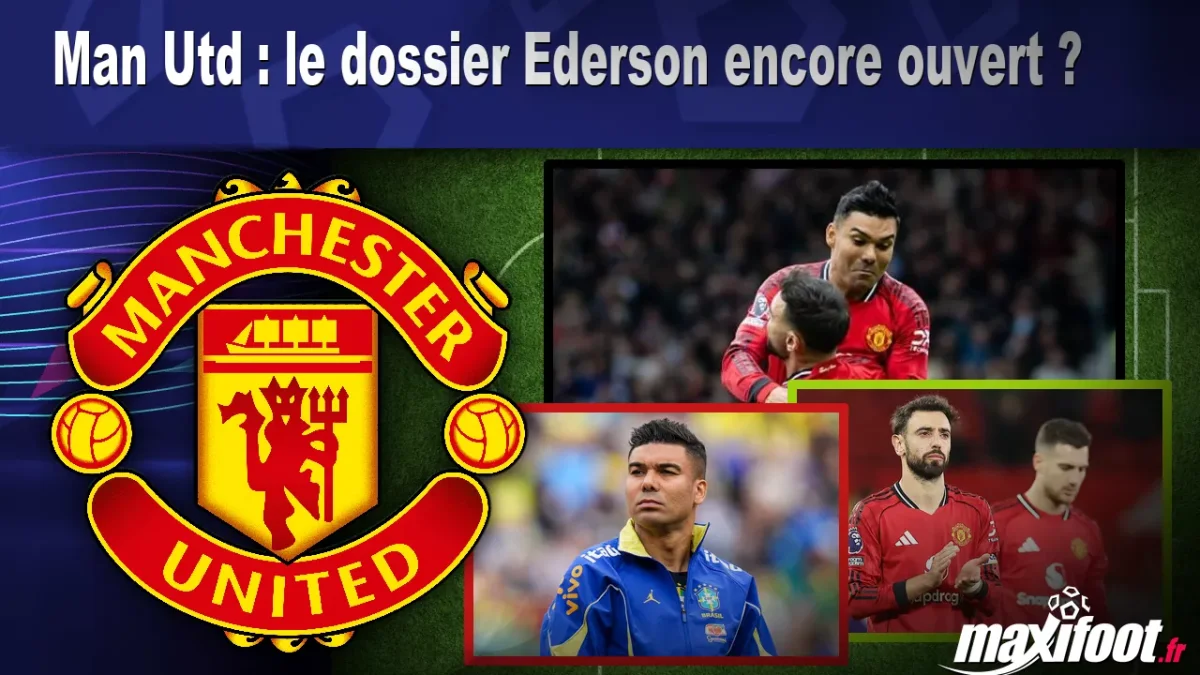 Mercato Man Utd : le dossier Ederson encore ouvert ?