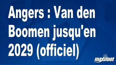 Mercato Angers : Van den Boomen jusqu'en 2029 (officiel)