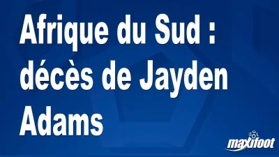 Afrique du Sud : décès de Jayden Adams