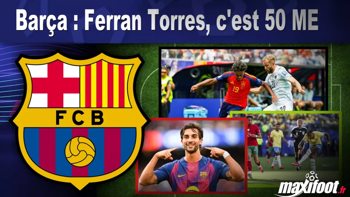 Mercato Barça : Ferran Torres, c'est 50 M€