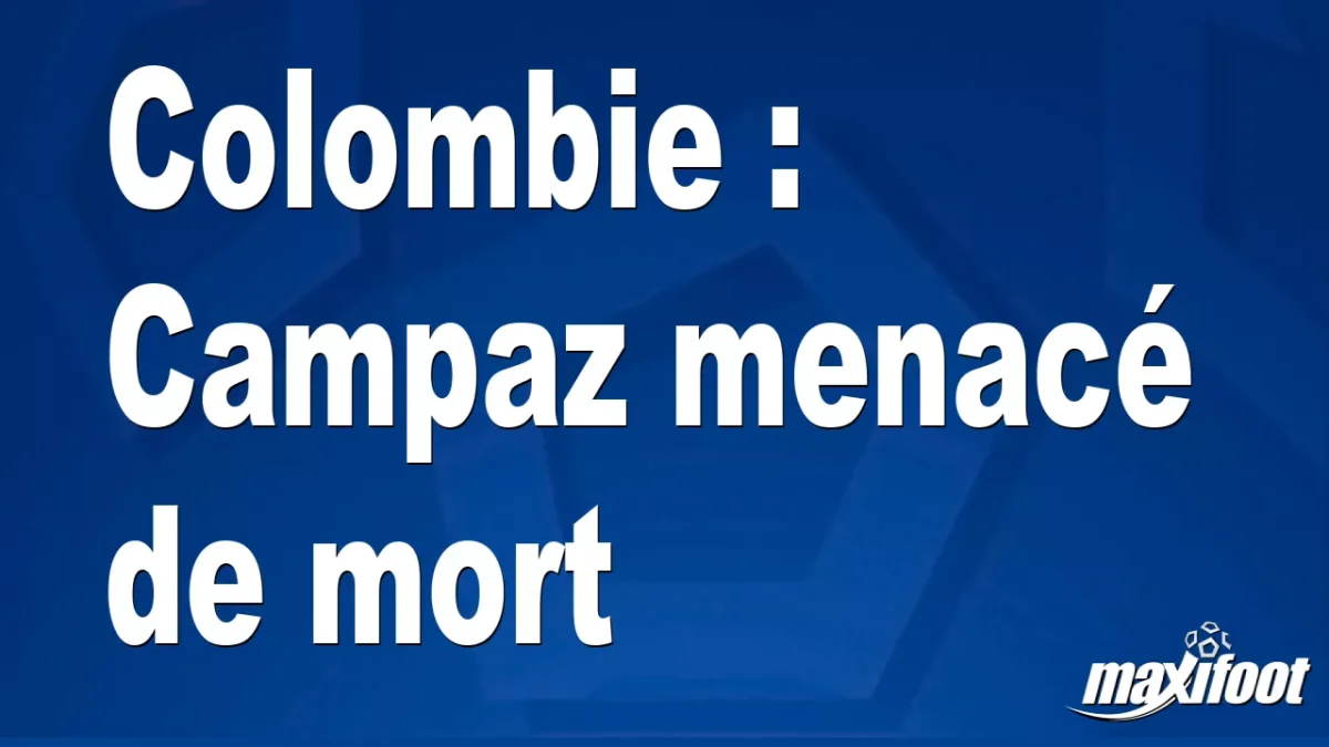 Colombie : Campaz menacé de mort