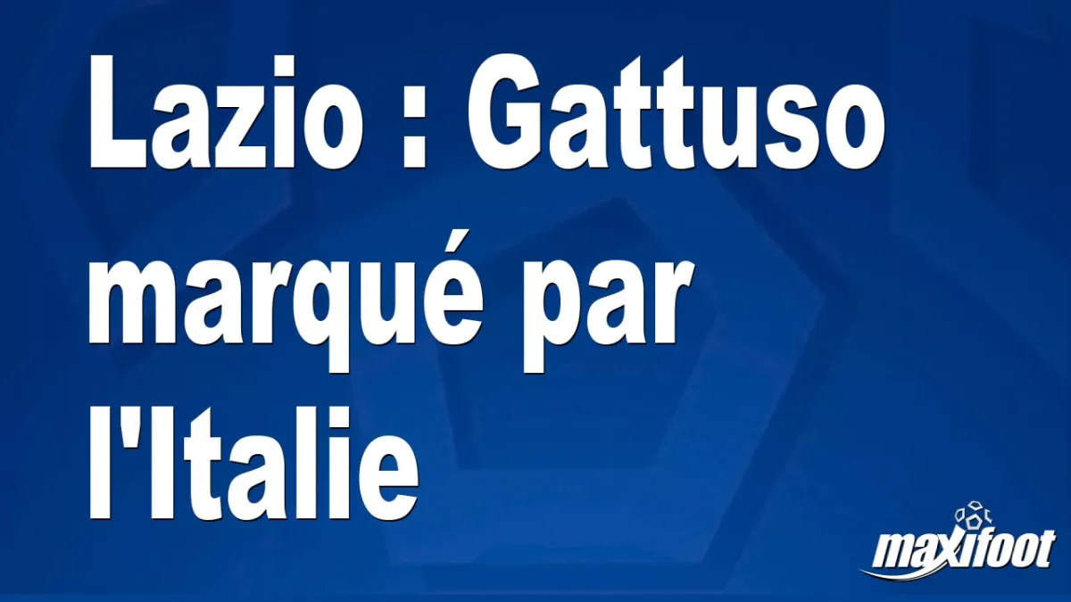 Lazio : Gattuso marqué par l'Italie