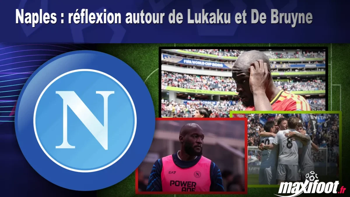 Mercato Naples : réflexion autour de Lukaku et De Bruyne