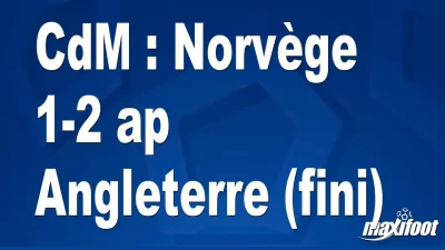 CdM : Norvège 1-2 ap Angleterre (fini)
